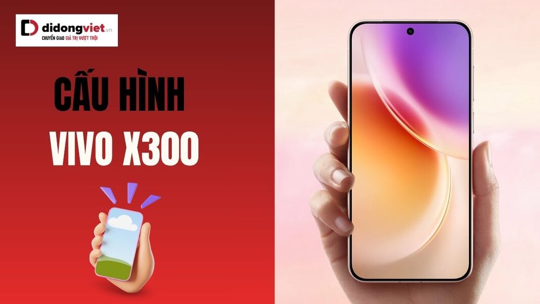 cấu hình vivo X300