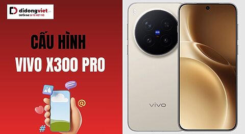 Cấu hình vivo X300 Pro