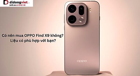 Có nên mua OPPO Find X9