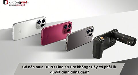 Có nên mua OPPO Find X9 Pro