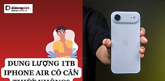 Dung lượng 1TB iPhone Air có cần thiết không