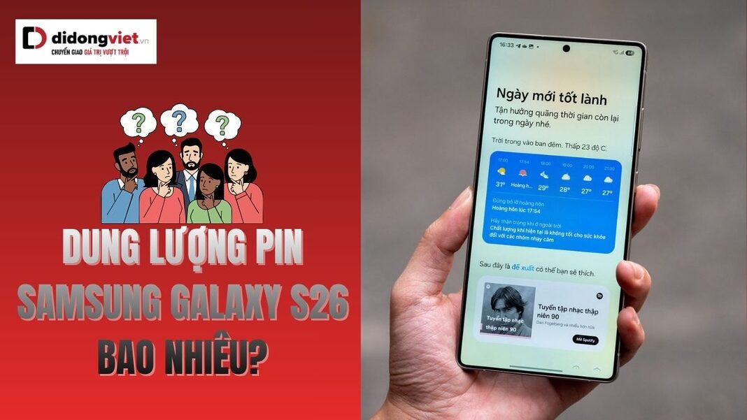Dung lượng pin Samsung Galaxy S26 bao nhiêu