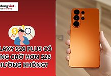 Galaxy S26 Plus có đáng chờ hơn S26 thường