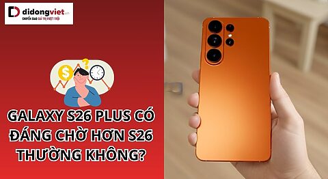 Galaxy S26 Plus so với S26 thường: Phiên bản nào đáng để bạn đợi? Galaxy S26 Plus có đáng chờ hơn S26 thường