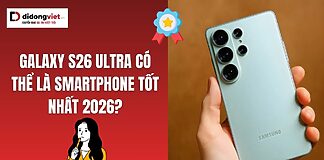 Galaxy S26 Ultra có thể là smartphone tốt nhất 2026