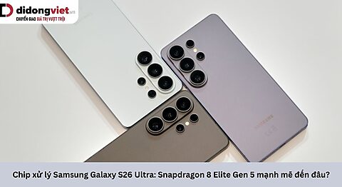 Chip xử lý Samsung Galaxy S26 Ultra