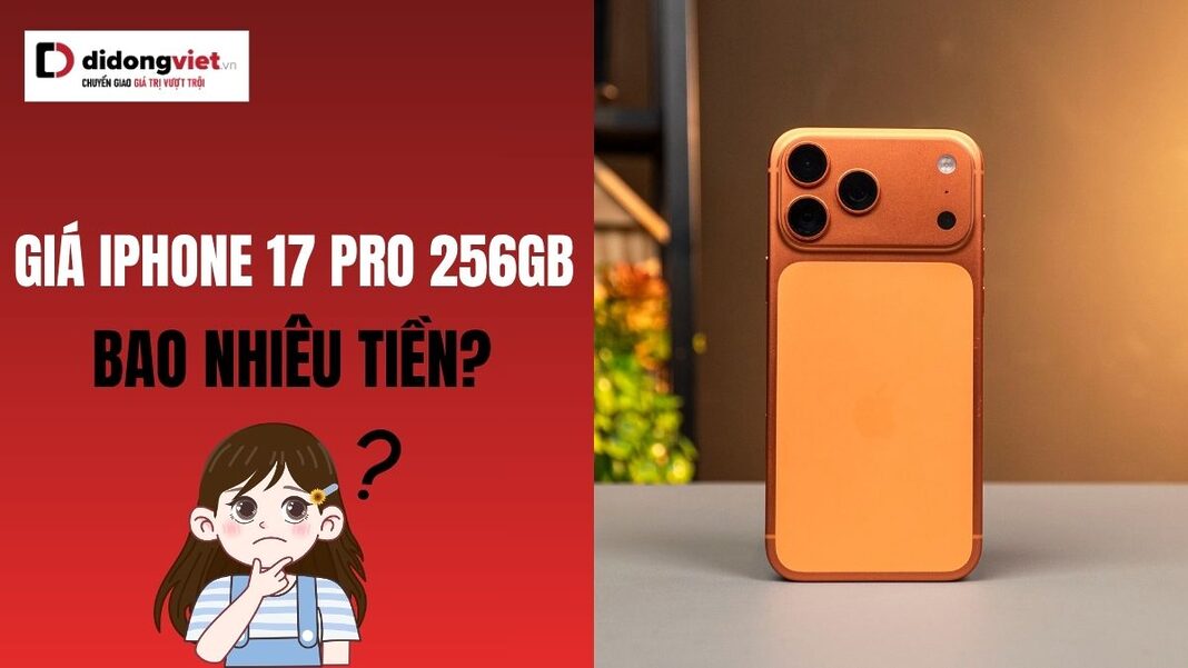 gia-iphone-17-pro-256gb-bao-nhieu-tien-didongviet-thumbnail Giá iPhone 17 Pro 256GB bao nhiêu tiền