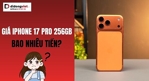 Giá iPhone 17 Pro 256GB bao nhiêu tiền