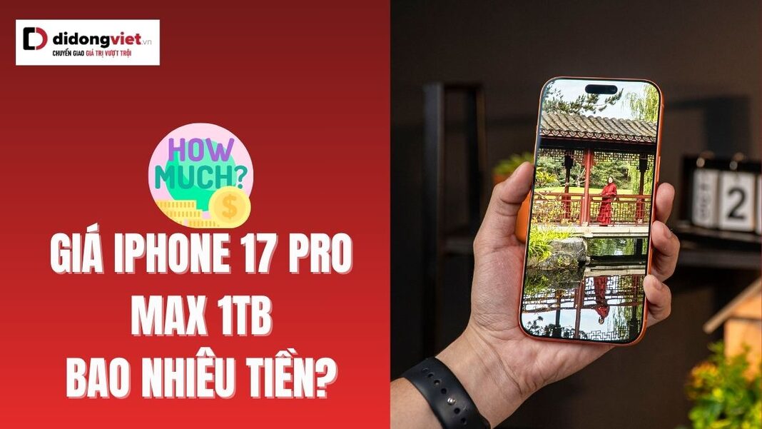 Giá iphone 17 Pro Max 1tb bao nhiêu tiền