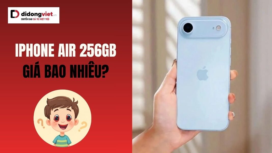 giá iPhone Air 256GB bao nhiêu tiền
