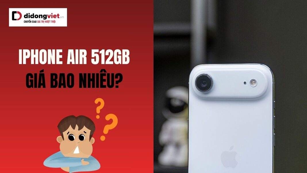 giá iPhone Air 512GB bao nhiêu tiền
