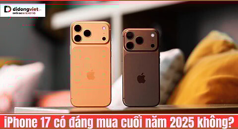 iPhone 17 có đáng mua cuối năm 2025