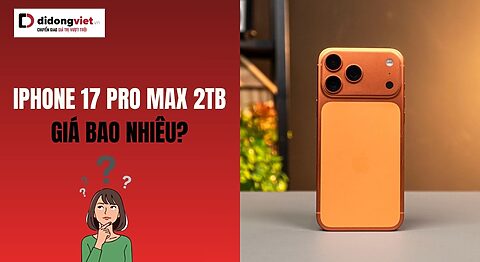 iPhone 17 Pro Max 2TB giá bao nhiêu