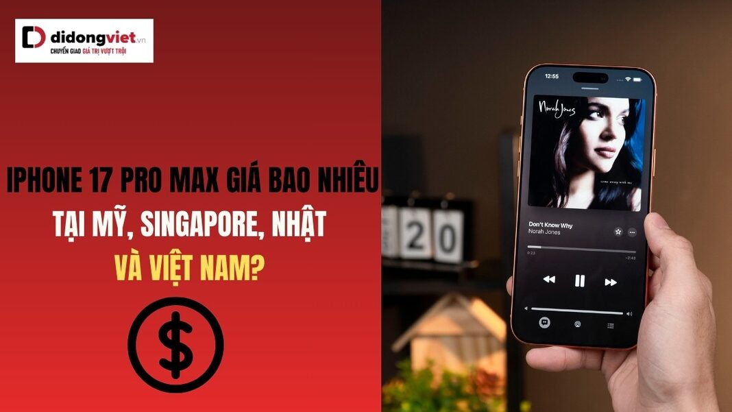 iPhone 17 Pro Max giá bao nhiêu tại quốc tế