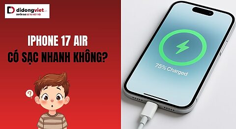 iPhone Air có sạc nhanh không