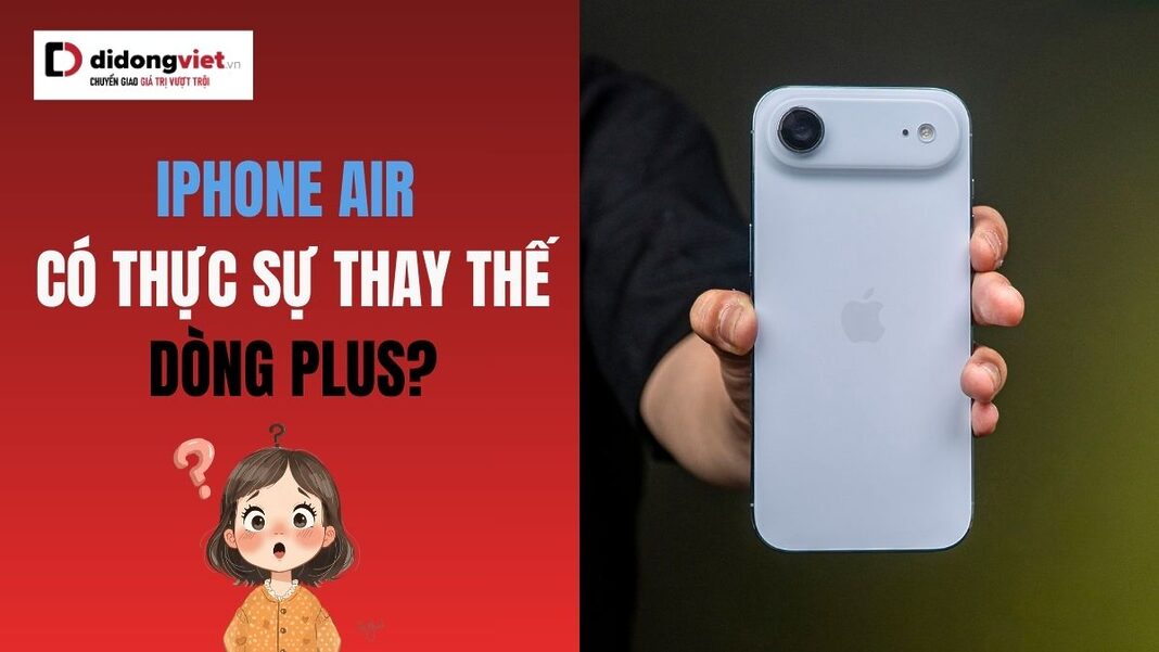 iPhone Air có thay thế dòng Plus