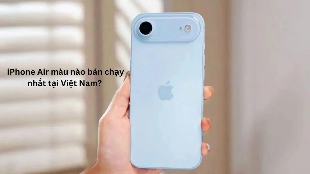 iPhone Air màu nào bán chạy nhất tại Việt Nam