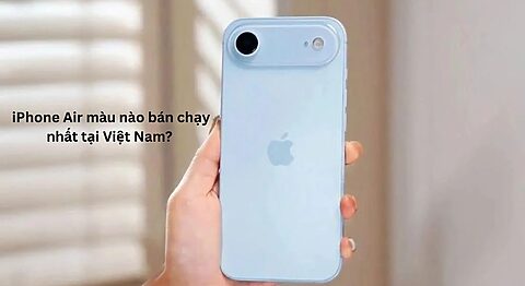 iPhone Air màu nào bán chạy nhất tại Việt Nam? iPhone Air màu nào bán chạy nhất tại Việt Nam