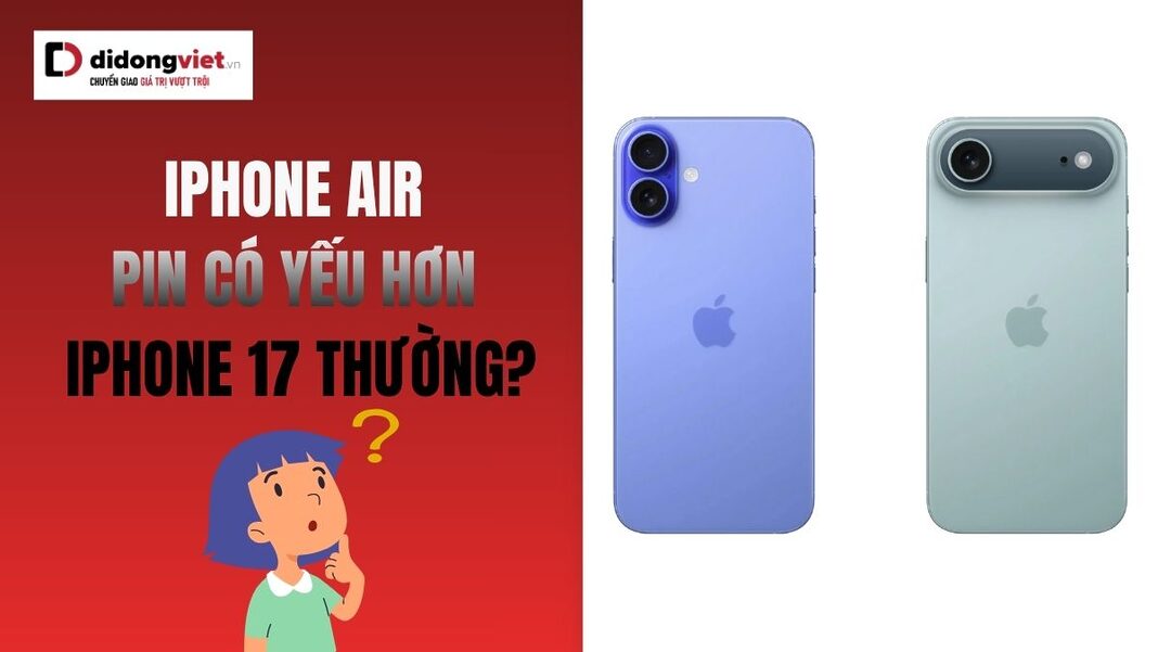 iPhone Air pin có yếu hơn iPhone 17