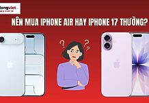 Có nên mua iPhone Air hay iPhone 17 thường?