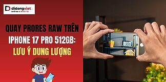 Quay ProRes RAW trên iPhone 17 Pro 512GB