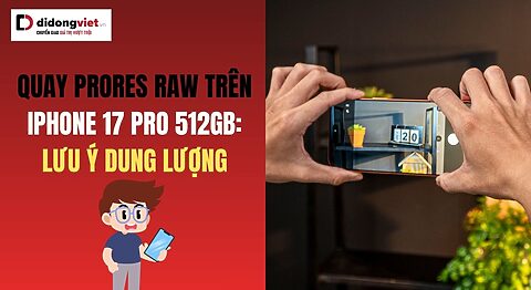 Quay ProRes RAW trên iPhone 17 Pro 512GB