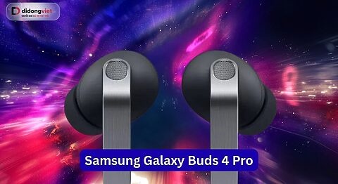 Samsung Galaxy Buds 4 Pro lộ diện thiết kế mới