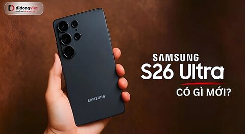 Samsung Galaxy S26 Ultra có gì mới