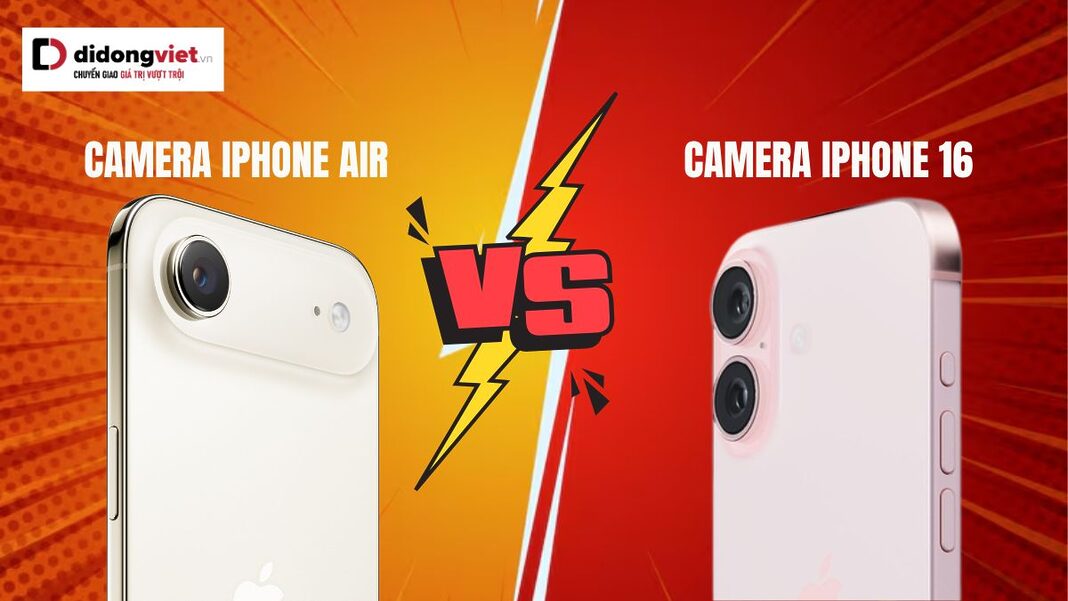 Camera iPhone Air và iPhone 16