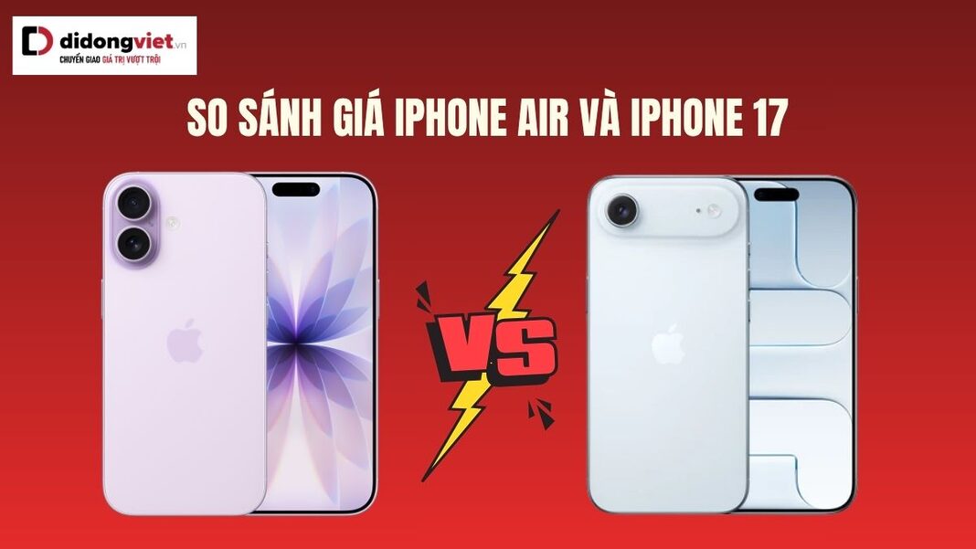 So sánh giá iPhone Air và iPhone 17