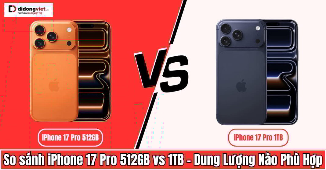 so sánh iPhone 17 Pro 512GB vs 1TB