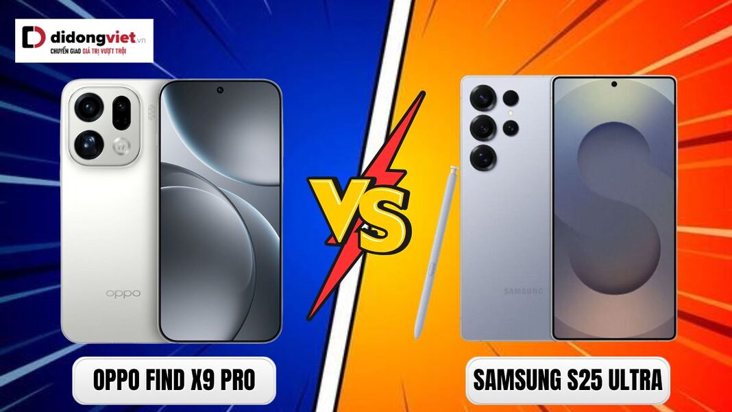So sánh OPPO Find X9 Pro vs Samsung S25 Ultra