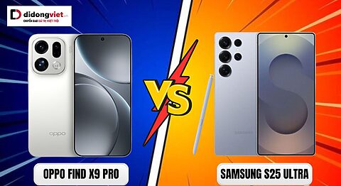 So sánh OPPO Find X9 Pro vs Samsung S25 Ultra