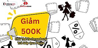 Giảm 500k trả góp thẻ tín dụng Techombank qua Payoo Di Động Việt