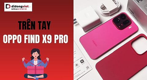 Trên tay OPPO Find X9 Pro