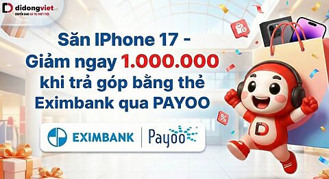 Ưu đãi giảm ngay 1 triệu đồng cho chủ thẻ Eximbank khi sắm iPhone 17 Series qua payoo tại Di Động Việt