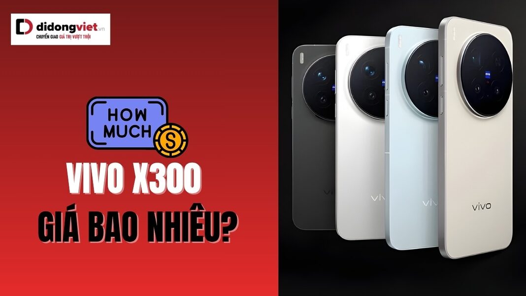 Vivo X300 giá bao nhiêu