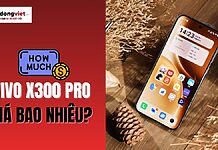 Vivo X300 Pro giá bao nhiêu? Có nên mua thời điểm mở bán 2025? Vivo X300 Pro giá bao nhiêu