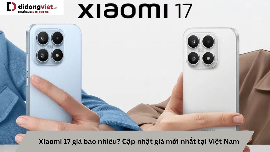 Xiaomi 17 giá bao nhiêu