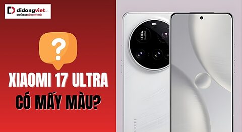 Xiaomi 17 Ultra có mấy màu