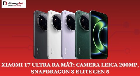Xiaomi 17 Ultra ra mắt