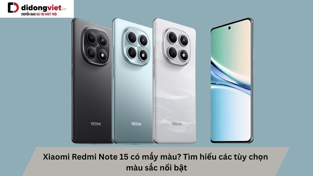 Xiaomi Redmi Note 15 có mấy màu