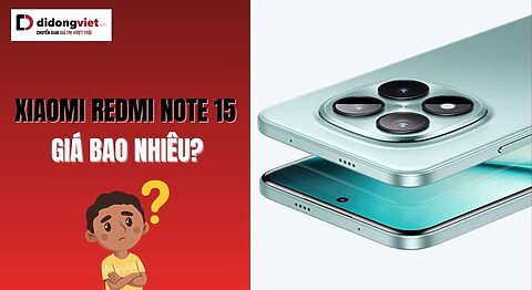 Xiaomi Redmi Note 15 giá bao nhiêu?