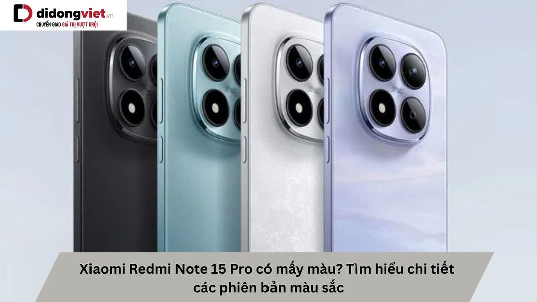 Xiaomi Redmi Note 15 Pro có mấy màu