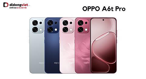 OPPO A6t Pro ra mắt: OPPO A6t Pro giá bao nhiêu? OPPO A6t Pro ra mắt