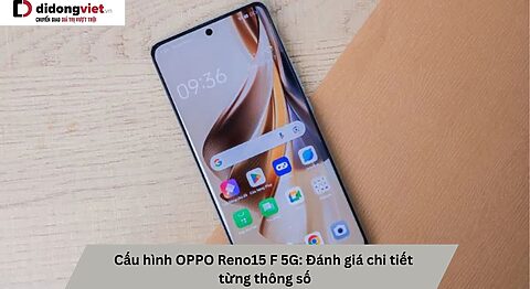 Cấu hình OPPO Reno15 F 5G: Đánh giá chi tiết từng thông số Cấu hình OPPO Reno15 F 5G