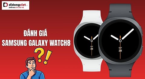 Đánh giá Samsung Galaxy Watch8