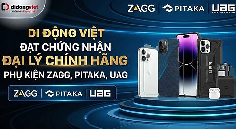 Di Động Việt Đạt Chứng Nhận Đại Lý Chính Hãng Phụ Kiện ZAGG, PITAKA, UAG Đẳng Cấp Tại Việt Nam