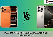 iPhone 17 bắt sóng 5G có mạnh hơn iPhone 16? So sánh hiệu năng kết nối iPhone 17 bắt sóng 5G có mạnh hơn iPhone 16