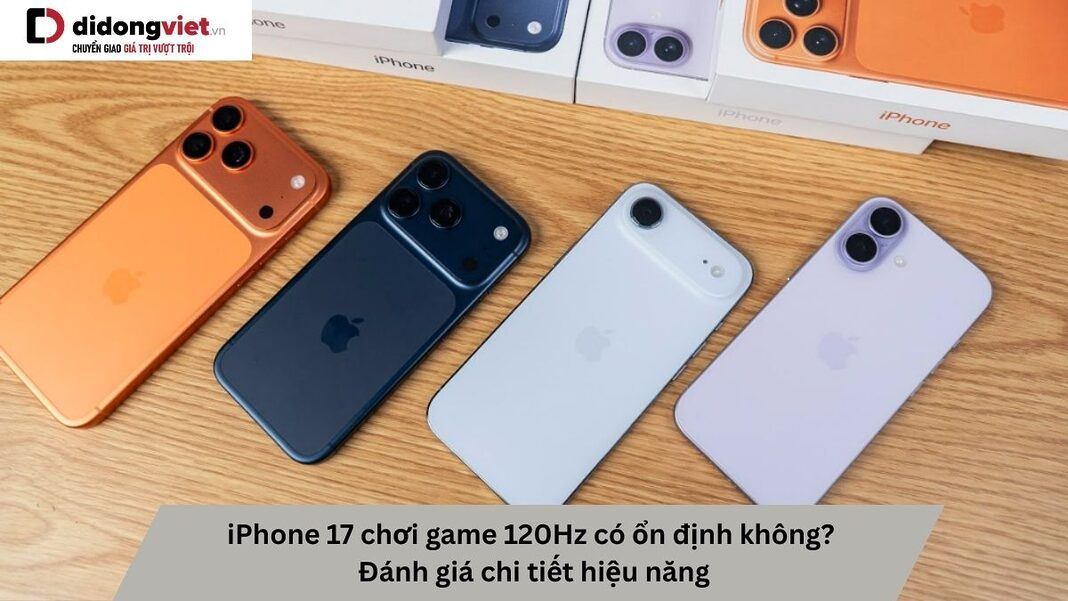 iphone-17-choi-game-120hz-co-on-dinh-khong-bia-didongviet iPhone 17 chơi game 120Hz có ổn định không